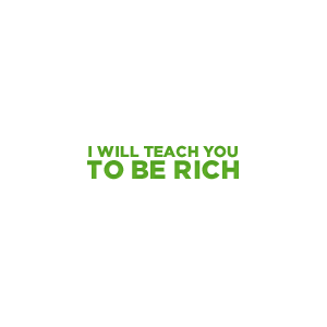 I Will Teach You To Be Rich